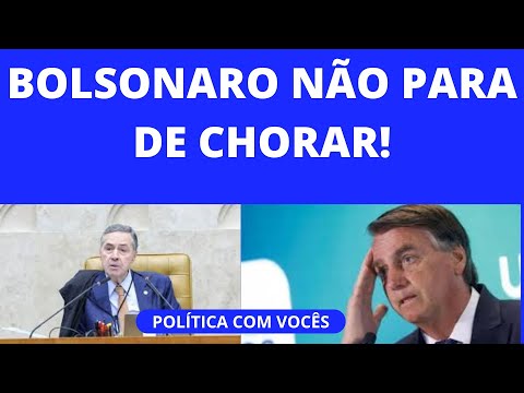 A CONFUSA FALA DE BARROSO E O CHORO DE BOLSONARO