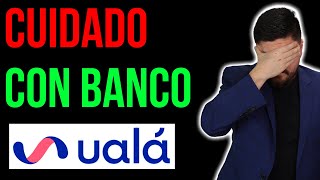 Mi historia de TERROR con el banco Ualá