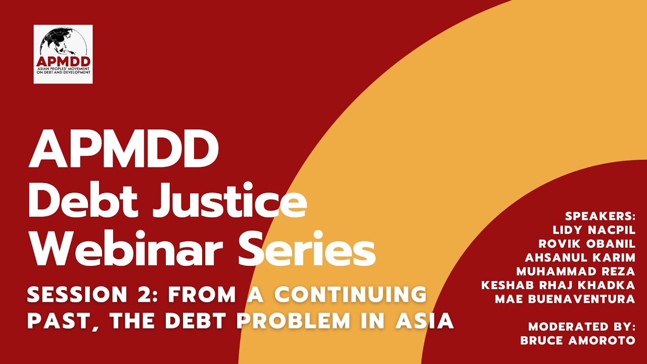 Thumbnail for APMDD Debt Justice Webinar Series Session 2: From A Continuing Past, The Debt Problem in Asia