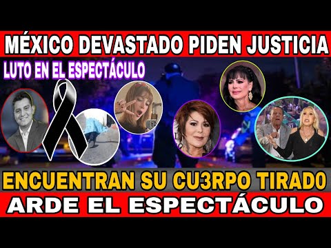 LUTO EN MEXICO LE QU1T4R0N LA VIDA / PIDEN JUSTICIA / EL ESPECTACULO ARDE IMELDA GARZA Y MARIBEL