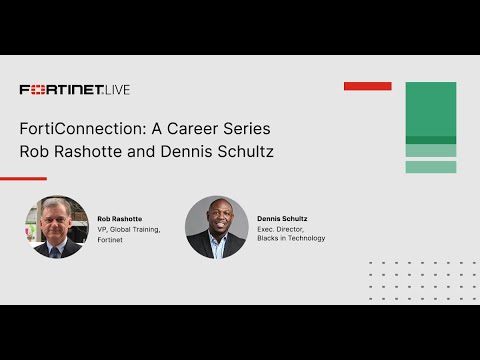 FortiConnection: A Career Series | Rob Rashotte and Dennis Schultz