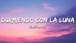 Elefante - Durmiendo con la Luna (Letra / Lyrics)