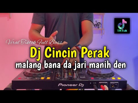 DJ CINCIN PERAK FULL BASS - DJ BALANG BANA DA JARI MANIH DEN VIRAL TIKTOK