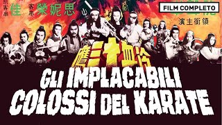 GLI IMPLACABILI COLOSSI DEL KARATE - FILM COMPLETO IN ITALIANO