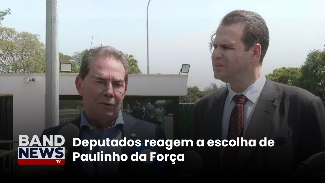 Deputados reagem a escolha de Paulinho da Força | BandNews TV