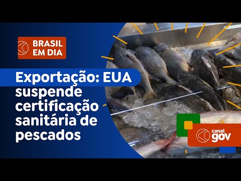 Exportação de pescados: Estados Unidos suspende exigência de certificação sanitária