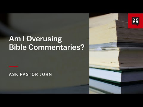 Am I Overusing Bible Commentaries?