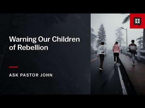 Warning Our Children of Rebellion