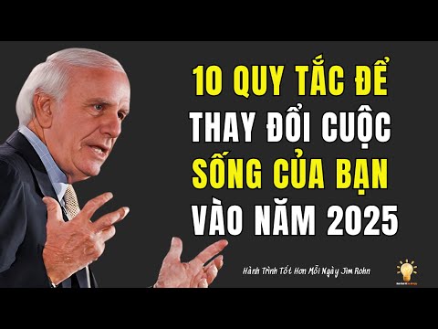 10 Quy tắc Thay đổi Cuộc sống của Bạn vào Năm 2025 | Động lực của Jim Rohn