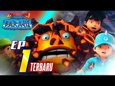 Boboiboy Galaxy Baraju - Episode 01 - Berawal dan Bermula di Puncak Bakar Beku