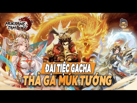 Mukbang Tam Quốc - Đại tiệc gacha, thả ga sưu tập tướng | Mọt Game | #MêXemMêSale