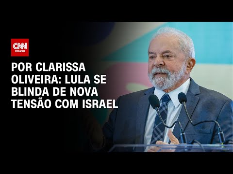 ​Análise: Lula se blinda de nova tensão com Israel | LIVE CNN