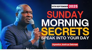[14TH SEPTEMBER 2025] SUNDAY SECRETS - APOSTLE JOSHUA SELMAN || Koinonia Morning Service