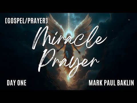 Miracle Prayer [Day One] – Mark Paul Baklin