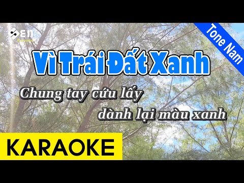Karaoke Vì Trái Đất Xanh (Lý Cây Bông) | Tone Nam