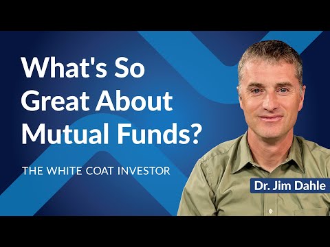 The White Coat Investor | What's So Great About Mutual Funds?