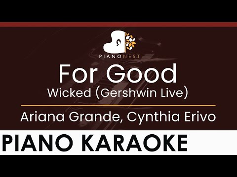 Ariana Grande, Cynthia Erivo – For Good – Wicked – (Gershwin Live) – HIGHER Key (Piano Karaoke)