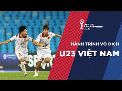 HÀNH TRÌNH VÔ ĐỊCH CỦA U23 VIỆT NAM | AFF U23 CHAMPIONSHIP 2022