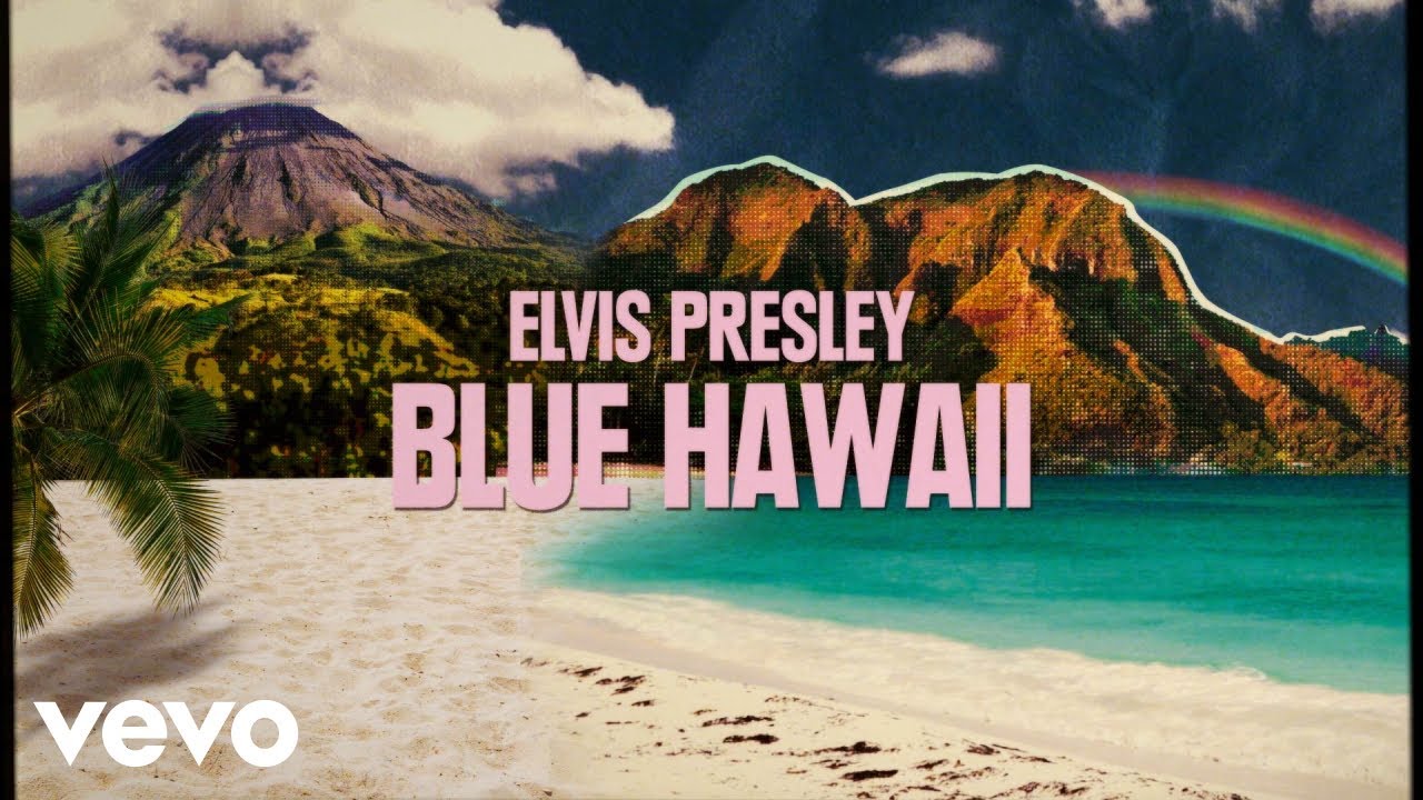 Elvis Presley – Blue Hawaii (From Aloha From Hawaii Edit – Official Lyric Video)