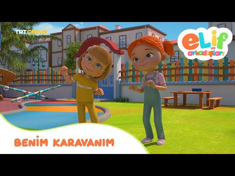 ELİF VE ARKADAŞLARI | BENİM KARAVANIM