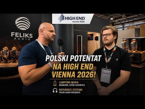 Feliks Audio podbija HIGH END Vienna 2026! Polski lider lampowych wzmacniaczy słuchawkowych