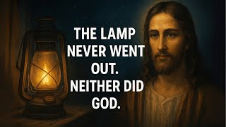 The Light in the Dark Wasn’t Just a Lamp. It Was God.