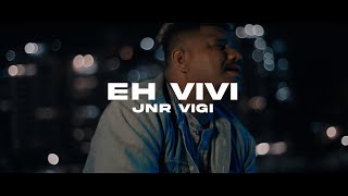 Jnr Vigi - Eh Vivi (Official Music Video 2023)