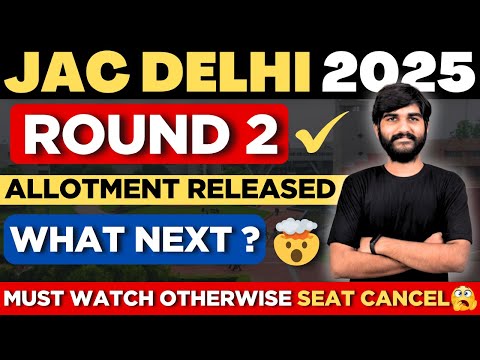 JAC DELHI 2025 Round 2 Seat Allotment Result के बाद क्या करना है😳 | jac delhi round 2 result 2025