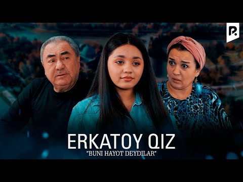 Erkatoy qiz (Buni hayot deydilar) | Эркатой киз (Буни хаёт дейдилар)