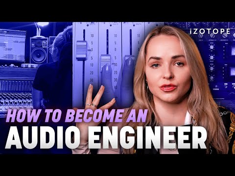 How to become an audio engineer in 2024 | iZotope