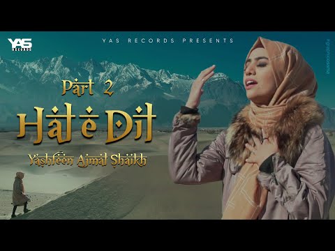 New Naat Sharif 2023 - Yashfeen Ajmal Shaikh - Haal e Dil Kis Ko Sunaen Part 2 - Official Video