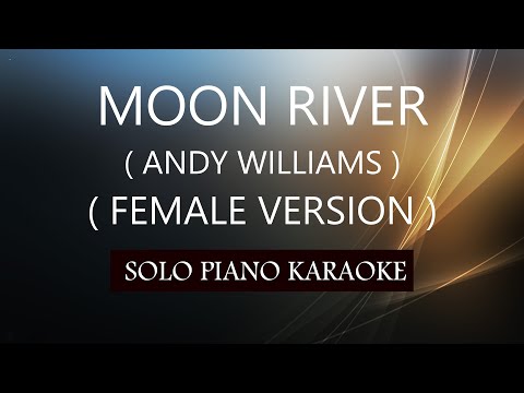 MOON RIVER ( FEMALE VERSION ) ( ANDY WILLIAMS ) PH KARAOKE PIANO by REQUEST (COVER_CY)