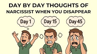 What Happens in Narcissist's Mind When You Disappear (Day by Day)