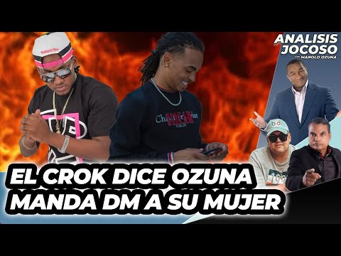 ANALISIS JOCOSO - EL CROK DICE OZUNA MANDA DM A SU MUJER