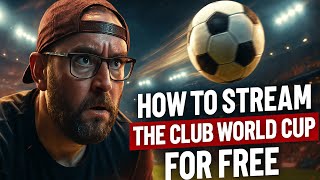 How to STREAM FIFA World Club Cup For FREE Worldwide!