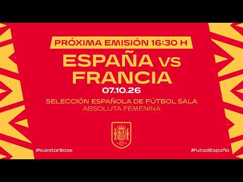 ESPAÑA VS FRANCIA  I Selección española fútbol sala I Absoluta femenina I Amistoso | 