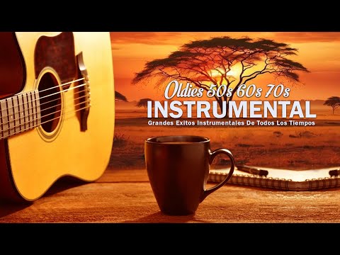 Oldies Instrumental de los 50s 60s 70s - Grandes Exitos Instrumentales De Todos Los Tiempos