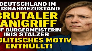 Deutschland Ausnahmezustand Brutaler Angriff Bürgermeisterin Iris Stalzer Politisches Motiv enthüllt