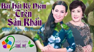 BÀI HÁT KỶ NIỆM KHÓ QUÊN CỦA NSND LỆ THỦY & Ca Sỹ PHI NHUNG