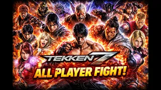 🔥 TEKKEN 7 ALL PLAYER FIGHT | ULTIMATE BATTLE SHOWDOWN