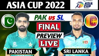 ASIA CUP 2022 : PAKISTAN vs SRI LANKA FINAL MATCH PREVIEW | PAK vs SL PRE MATCH & PLAYING 11 LIVE