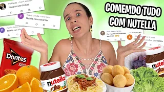 COMENDO TUDO QUE VOCÊS FALAM COM NUTELLA!!