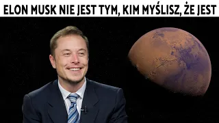 ELON MUSK NIE JEST TYM, KIM MYŚLISZ, ŻE JEST