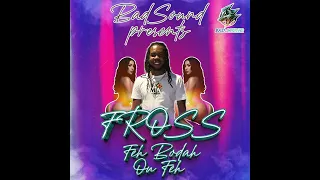 Fross- Feh Bodah Ou Feh (6:30) Lok Dance Remix (Dennery Segment)