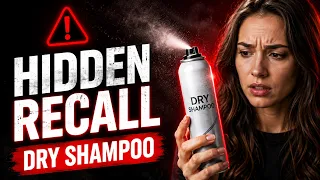 The Dry Shampoo Recall Nobody Told You About