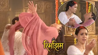 Rim jhim:- kaise bhri Prem bua saa ki mang #todaysepisode 