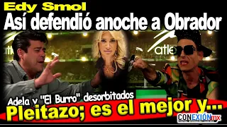 Así defendió a Obrador Edy Smol, Adela Micha y "el burro" van rankin callados, enumeró las obras y..