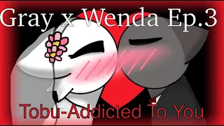 Gray x Wenda MV 3 (Happily ever after?) -  Tobu - Addicted To You