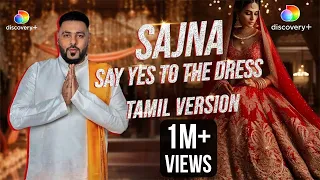 Sajna Say Yes To The Dress (Tamil) Official Music Video | Badshah, M. M. Manasi