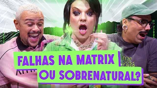 FALHAS NA MATRIX com Diva Depressão e Lorelay Fox